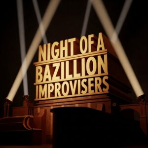 NIGHT OF A BAZILLION IMPROVISERS @ Theatre 99 (280 Meeting Street)