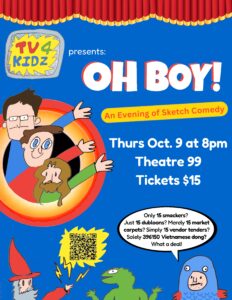 TV4KIDZ Presents: OH BOY! An Evening of Sketch Comedy @ Theatre 99 (280 Meeting Street)